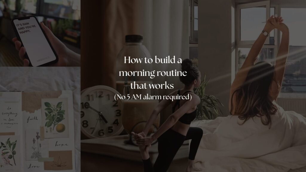 how to build a morning routine that works...for You!